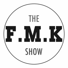 The FMK Show