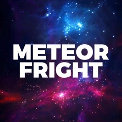 Meteor Fright