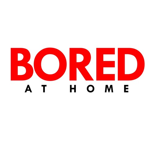 Bored At Home Podcast’s avatar