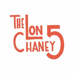 The Lon Chaney 5