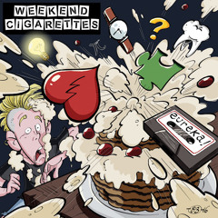 Weekend Cigarettes
