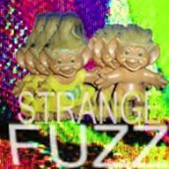 Strange Fuzz
