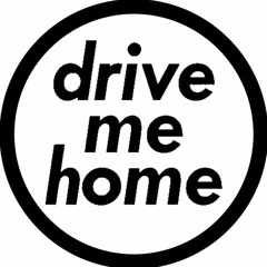 Drive Me Home