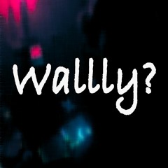 Wallly?