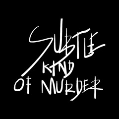 Subtle Kind of Murder
