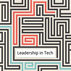 The Leadership in Tech Podcast Series