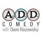 A.D.D. Comedy with Dave Razowsky
