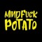 mindfuck! potato