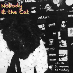 Nobody and the Cat