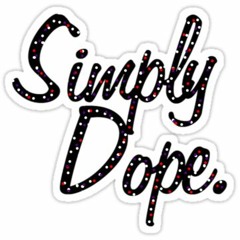 Simply Dope.