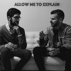 Allow Me To Explain Podcast