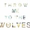 Throw Me To The Wolves