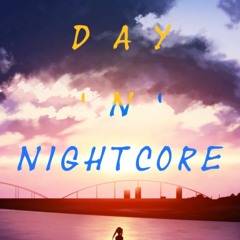 Day 'N' Nightcore