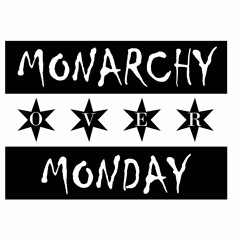 Monarchy Over Monday