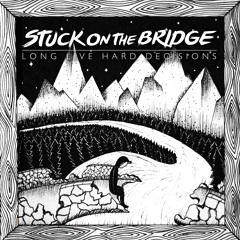 Stuck On The Bridge