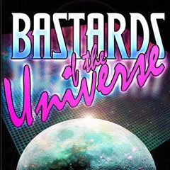 Bastards of the Universe