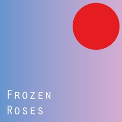Frozen Roses