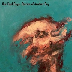 Our Final Days