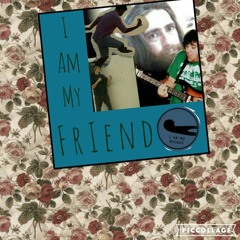 I Am My Friend