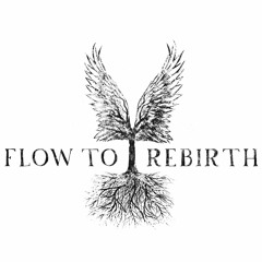 Flow To Rebirth