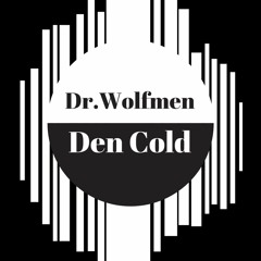 Dr.Wolfmen & Den Cold