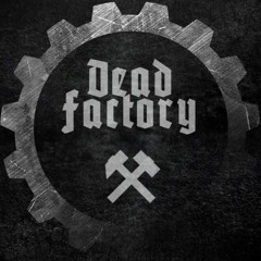 Dead Factory