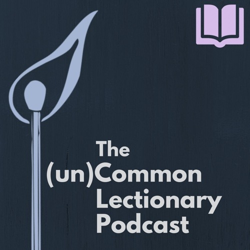 The Uncommon Lectionary Podcast’s avatar