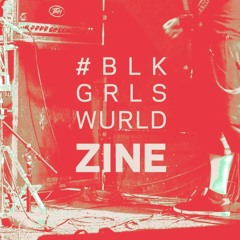 Blkgrlswurld Zine