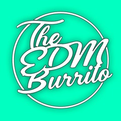 The EDM Burrito