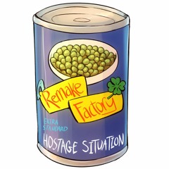 Remake Factory Hostage Situation