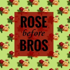 Rose Before Bros Podcast