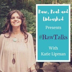 Katie Lipman - Raw, Real and Unleashed