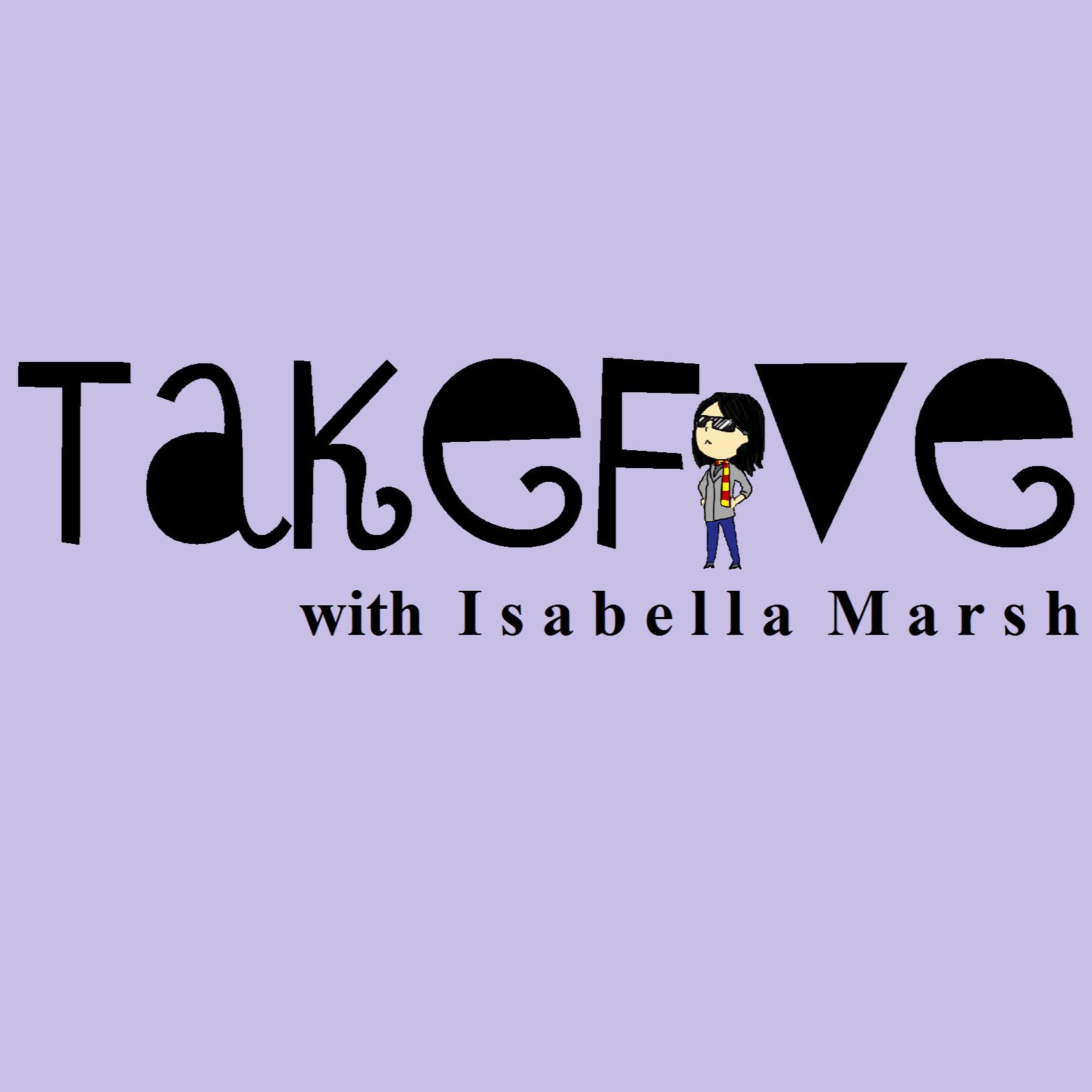 TAKE5 with Isabella Marsh