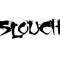 SLOUCH