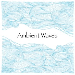 Ambient Waves