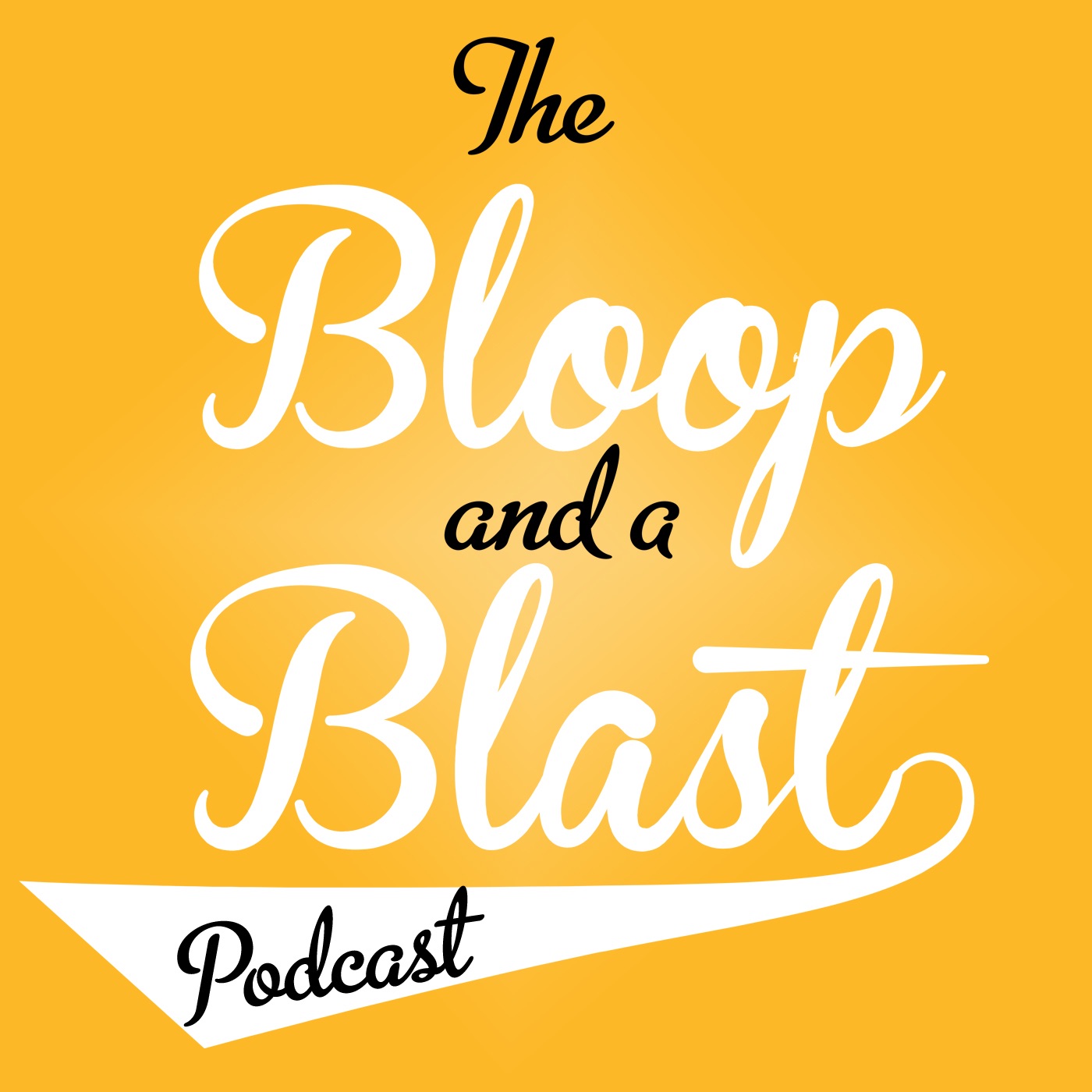 The Bloop And A Blast Podcast