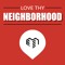 Love Thy Neighborhood