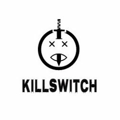 ▶︎ Killswitch ◀︎