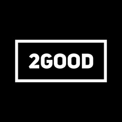 2Good