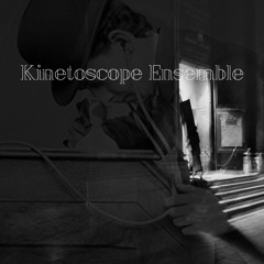 Kinetoscope Ensemble