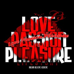 DJ SDOTKNOW - Love Passion Pleasure