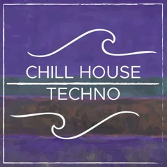 Chill House Techno