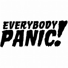 EVERYBODY PANIC!