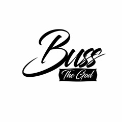 Buss The God