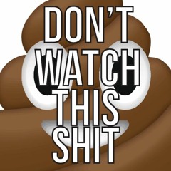 Don't Watch This Shit