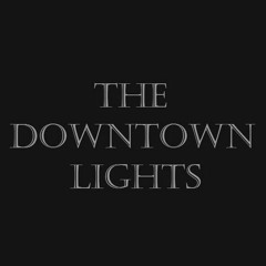 THE DOWNTOWN LIGHTS