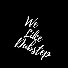 WeLikeDubstep