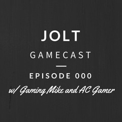 Jolt Gamecast | Gaming Mike | AC Gamer