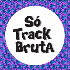 SÓ TRACK BRUTA