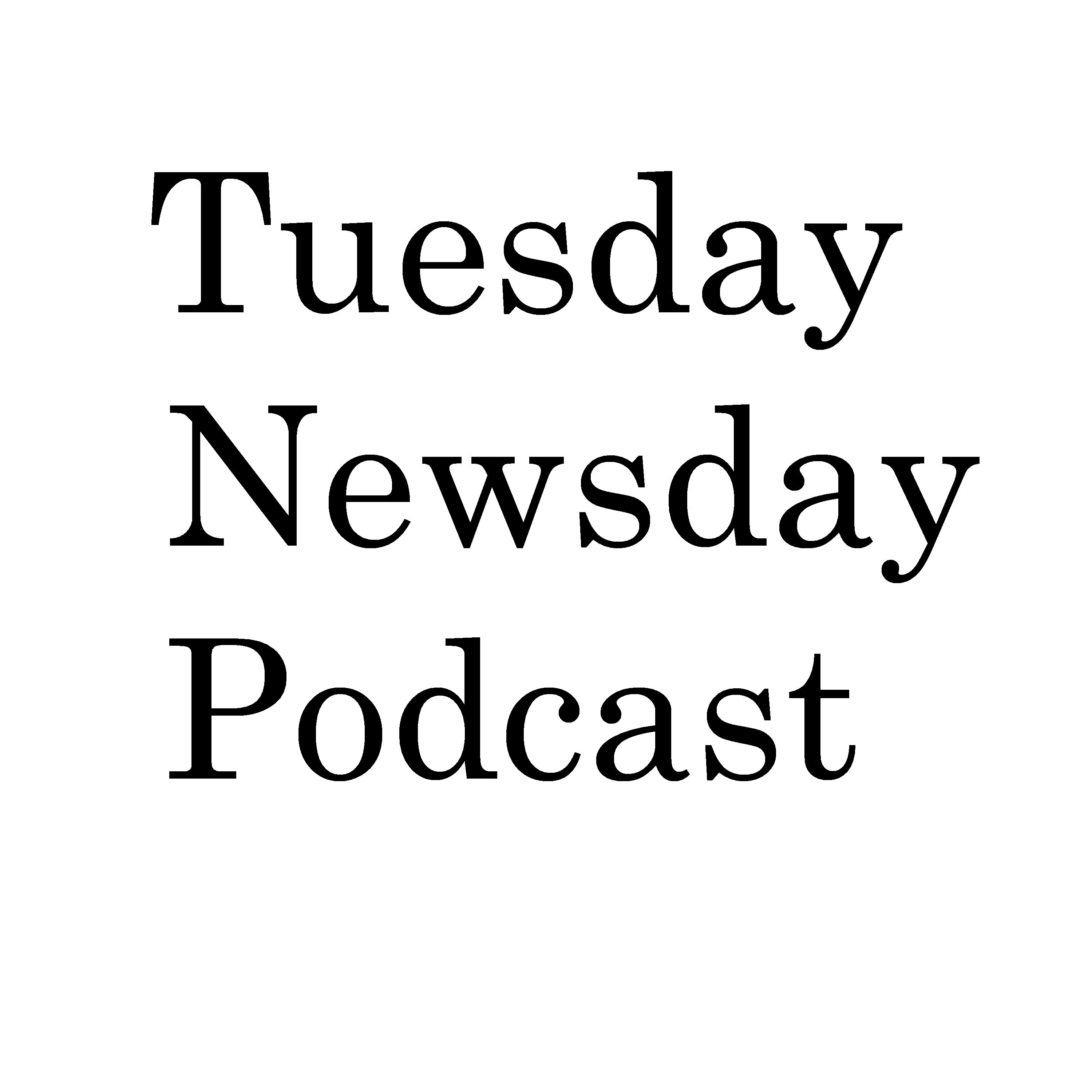 Tuesday Newsday Podcast